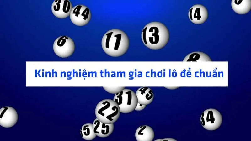 Kinh nghiệm tham gia chơi lô đề chuẩn